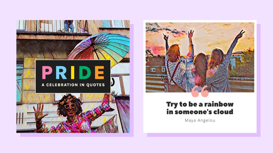 Two pride-themed graphics reading “A Celebration in Quotes”; and an inspirational quote graphic reading “Try to be a rainbow in someone’s cloud” with oil painting effects applied to the portraits and backgrounds.